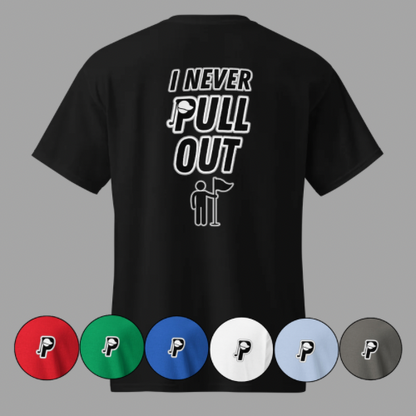 Never Pull Out Tee