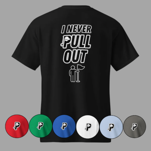 Never Pull Out Tee